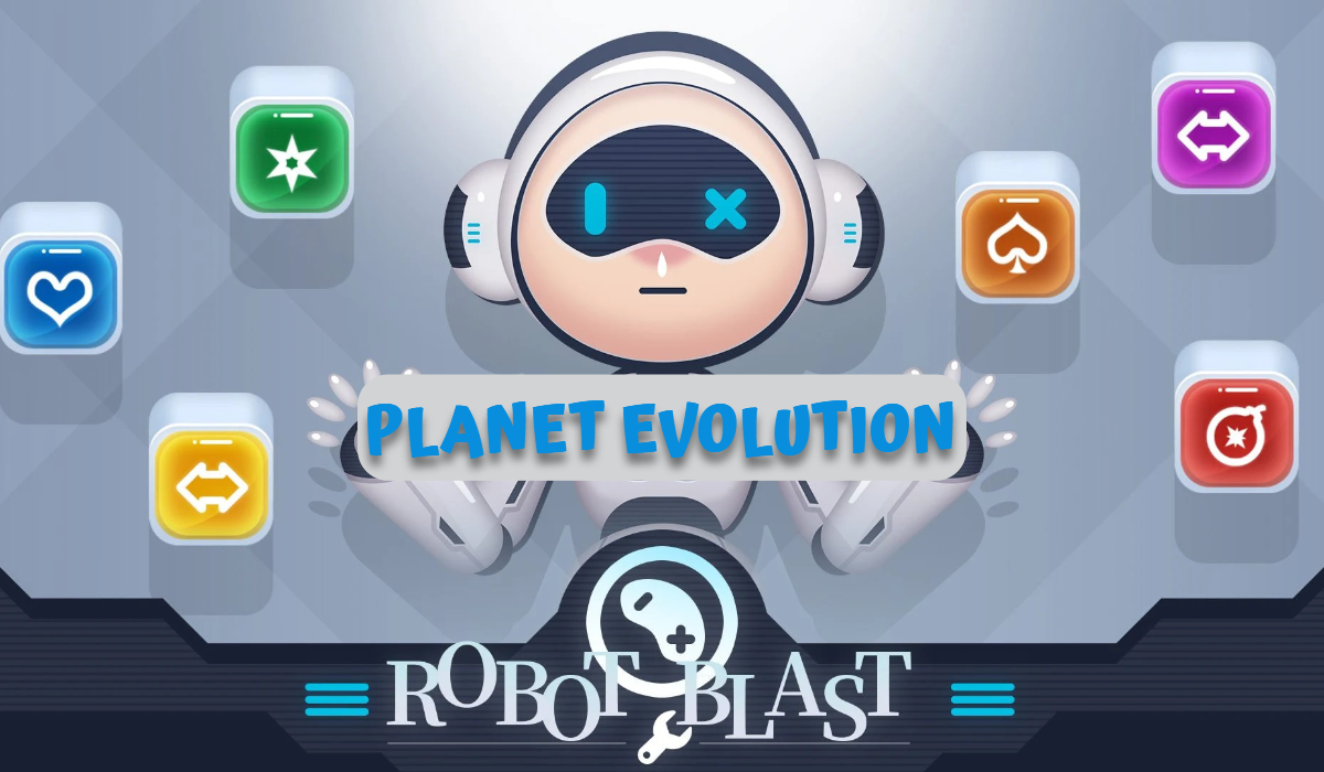 Planet Evolution & Robot Blast